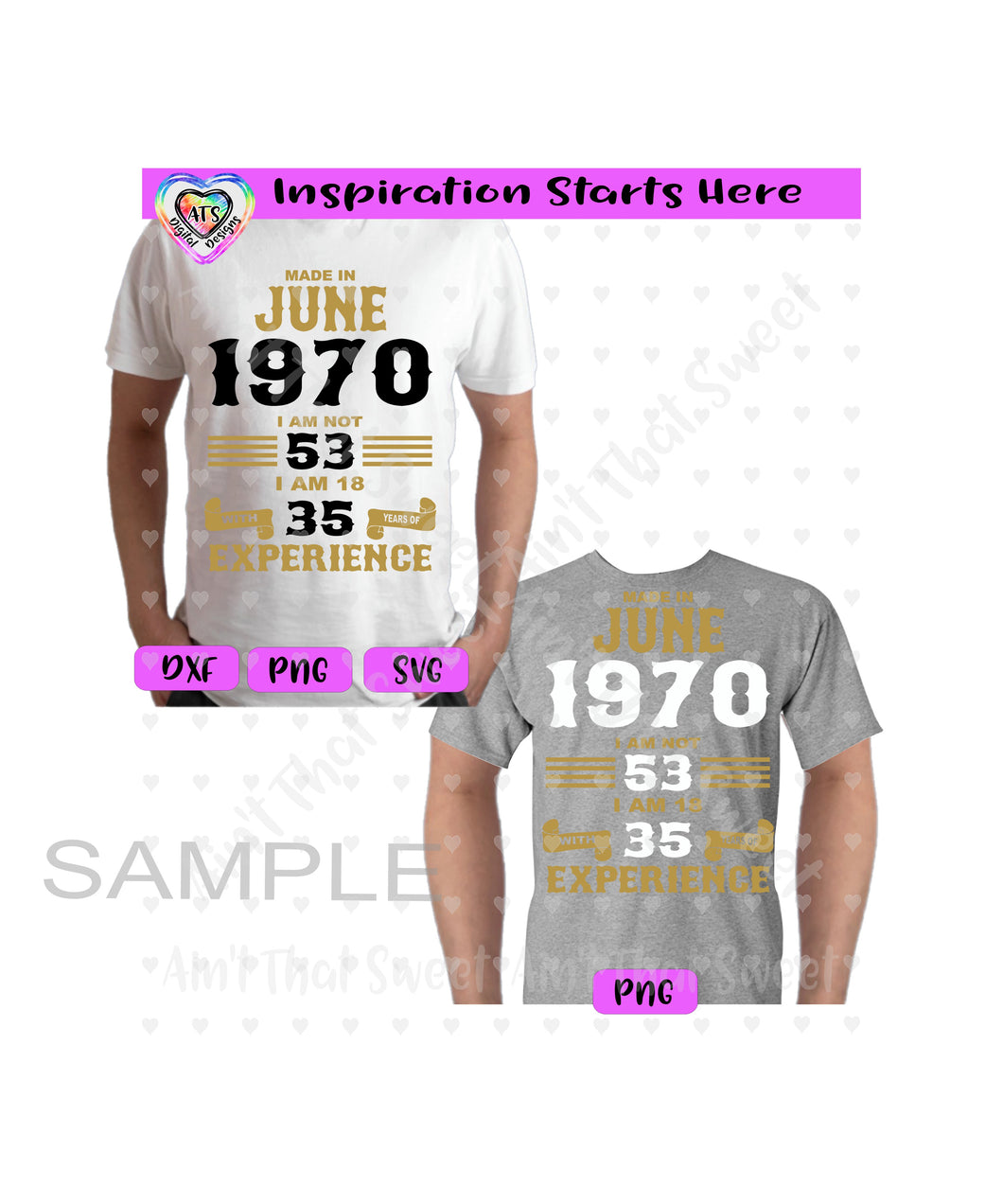 Made In June 1970 - I Am Not 53 I Am 18 With 35 Years Experience - Transparent PNG SVG DXF - Silhouette, Cricut, ScanNCut