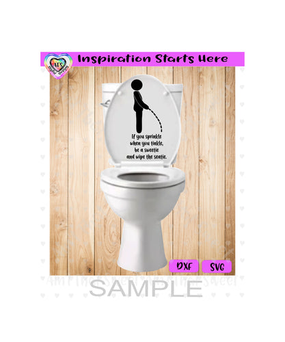 Man Standing | Peeing Into Toilet | Sprinkle When You Tinkle | Be A Sweetie Wipe The Seatie - Transparent PNG SVG DXF - Silhouette, Cricut, ScanNCut