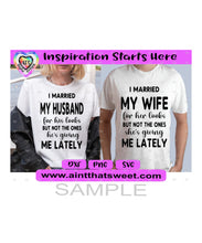 I Married My Wife For Her Looks | I Married My Husband For His Looks | Two Shirt Set - Transparent PNG, SVG, DXF - Silhouette, Cricut, ScanNCut