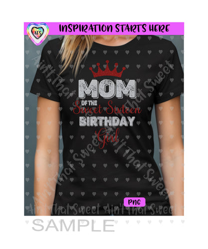 Mom Of The Sweet Sixteen Birthday Girl | Crown | Grunge - Transparent PNG File Only - Silhouette, Cricut, ScanNCut