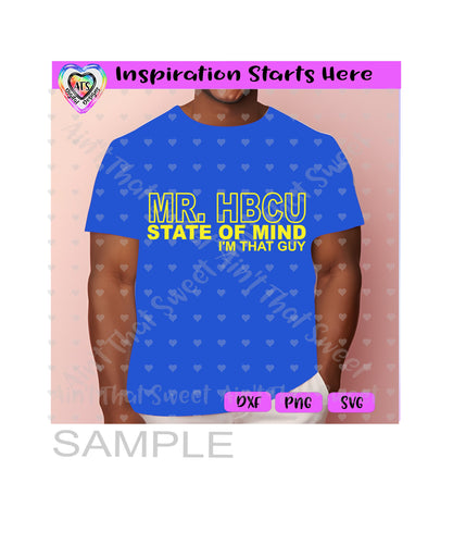 Mr. HBCU | State Of Mind | I'm That Guy - Transparent PNG SVG DXF - Silhouette, Cricut, ScanNCut