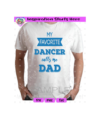 My Favorite Dancer Calls Me Dad - Transparent PNG SVG DXF - Silhouette, Cricut, ScanNCut