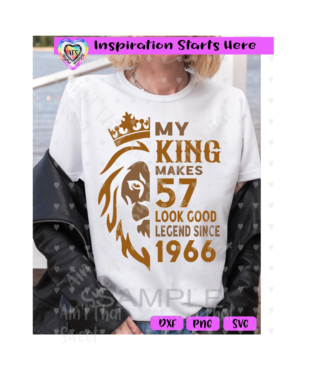 My King Makes 57 Look Good | Legend Since 1966 (Based on 2023) | Crown | Lion - Transparent PNG SVG DXF - Silhouette, Cricut, ScanNCut