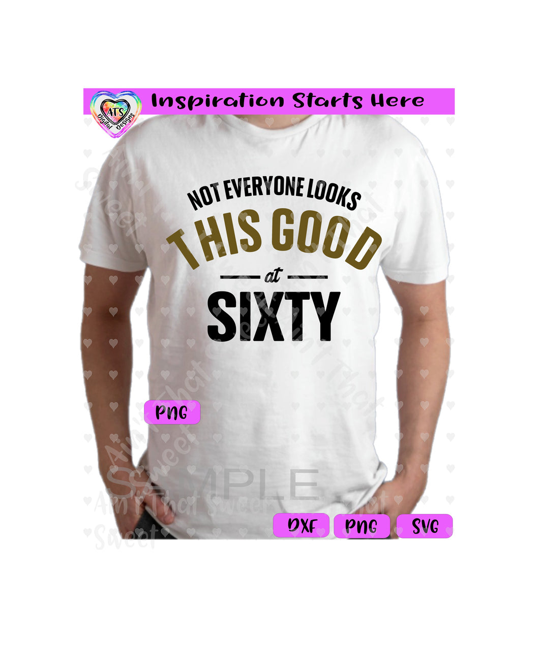 Not Everyone Looks This Good At Sixty - Transparent PNG SVG DXF - Silhouette, Cricut, ScanNCut