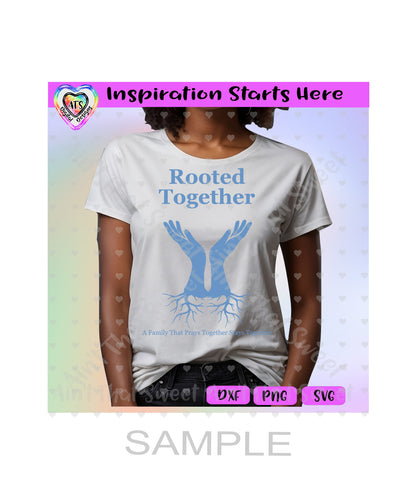 Rooted Together | Open Hands Lifted Up | A Family That Prays Together Stays Together | Roots - Transparent PNG, SVG, DXF - Silhouette, Cricut, ScanNCut