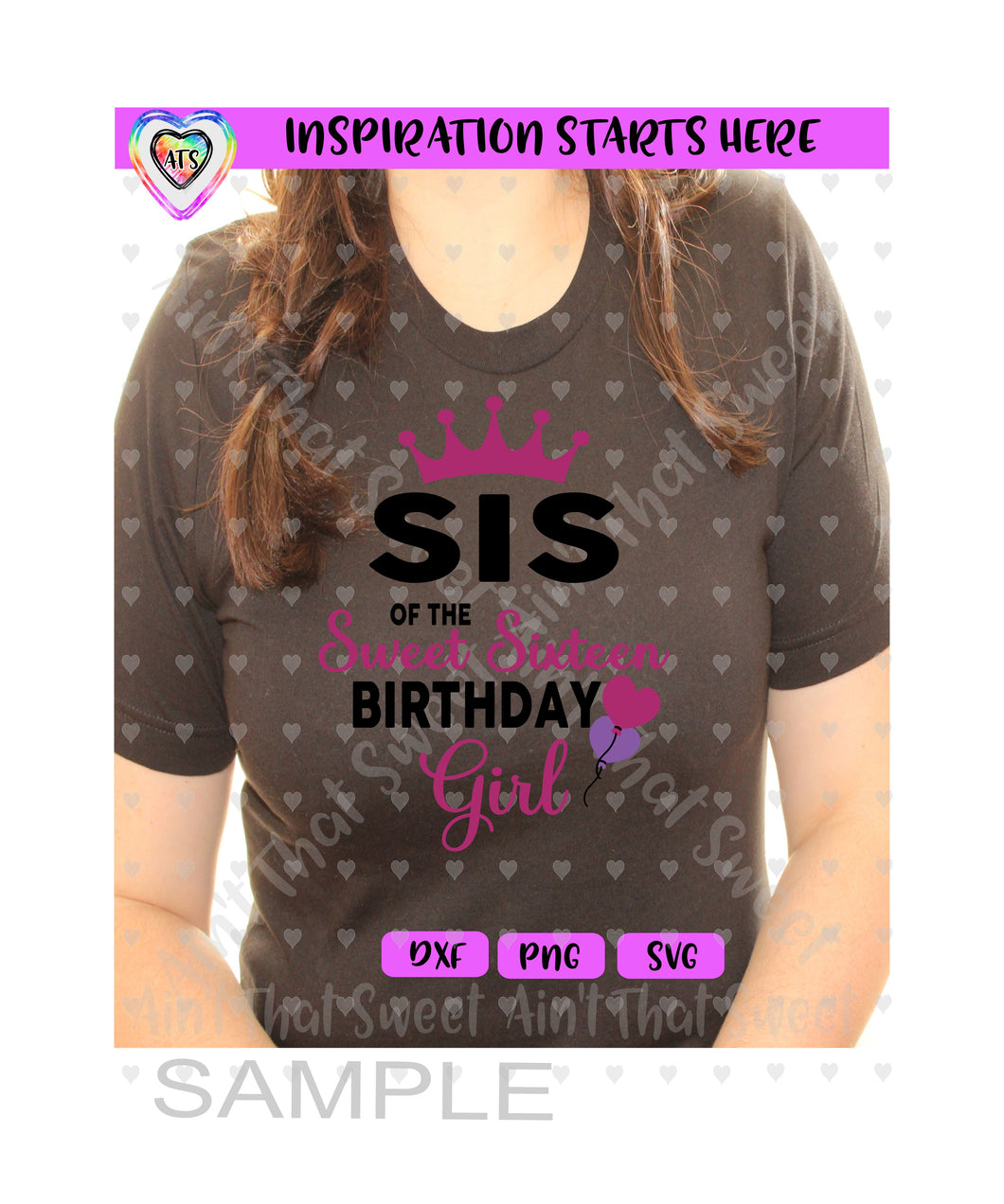Sis Of The Sweet Sixteen Birthday Girl | Crown | Heart Balloons - Transparent PNG SVG DXF - Silhouette, Cricut, ScanNCut