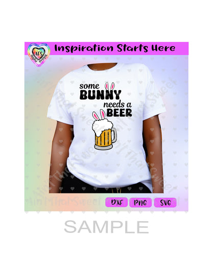 Some Bunny Needs A Beer - Transparent PNG, SVG, DXF - Silhouette, Cricut, ScanNCut
