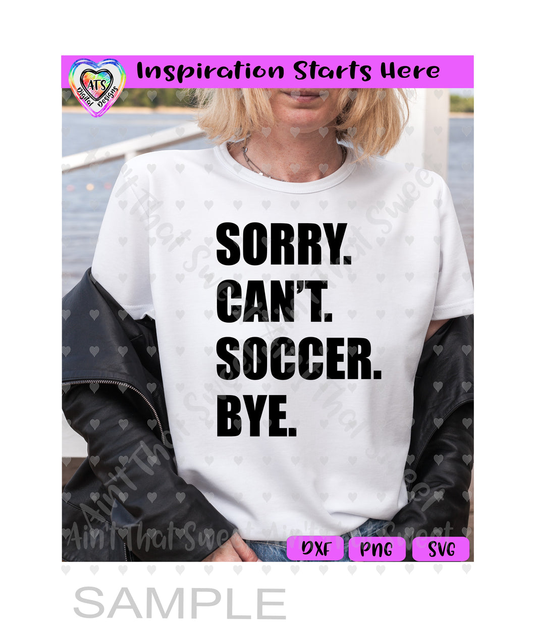 Sorry. Can't. Soccer. Bye - Transparent PNG SVG DXF - Silhouette, Cricut, ScanNCut