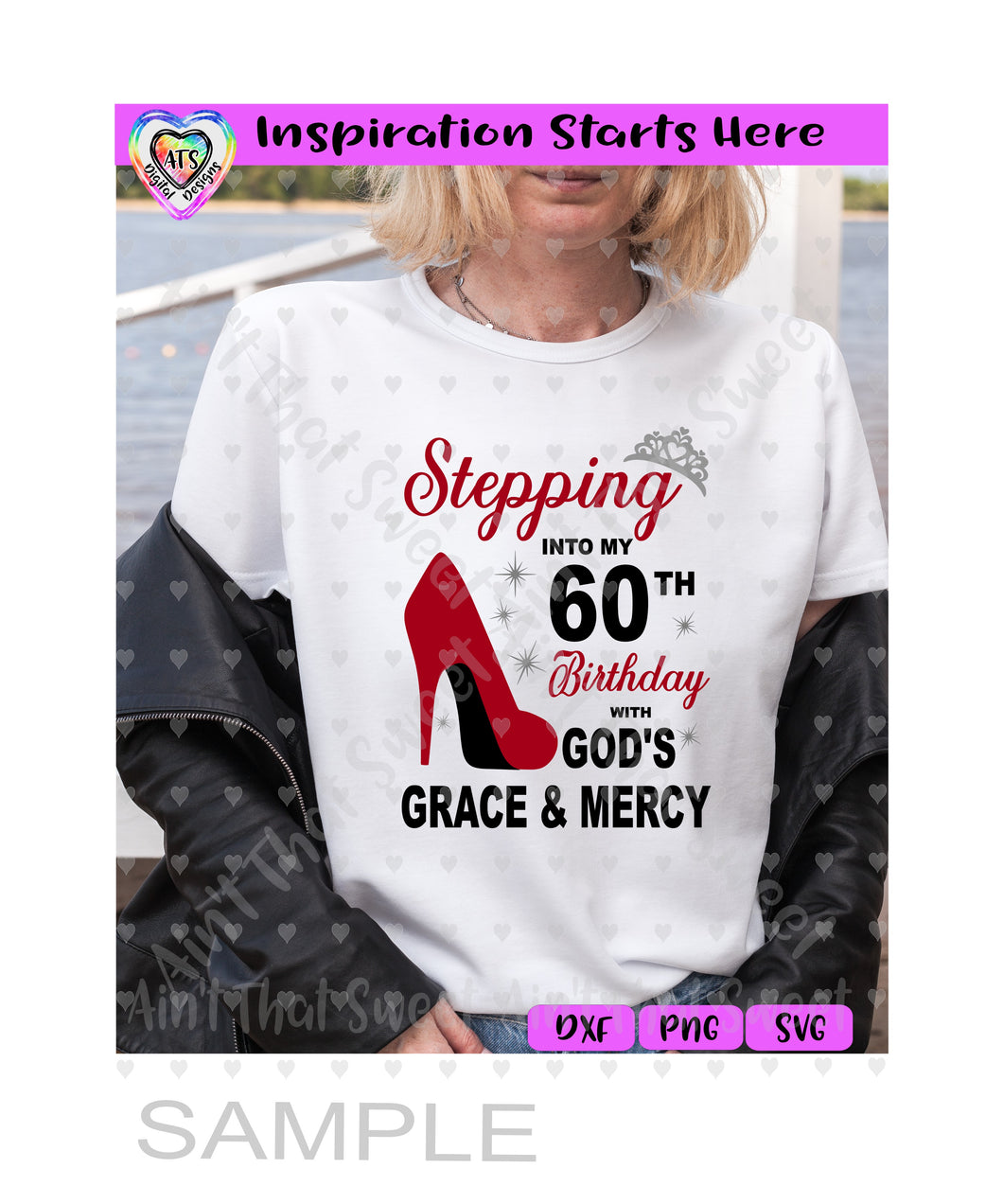 Stepping Into My 60th Birthday With God's Grace & Mercy | High Heel Shoe | Crown - Transparent PNG SVG DXF - Silhouette, Cricut, ScanNCut