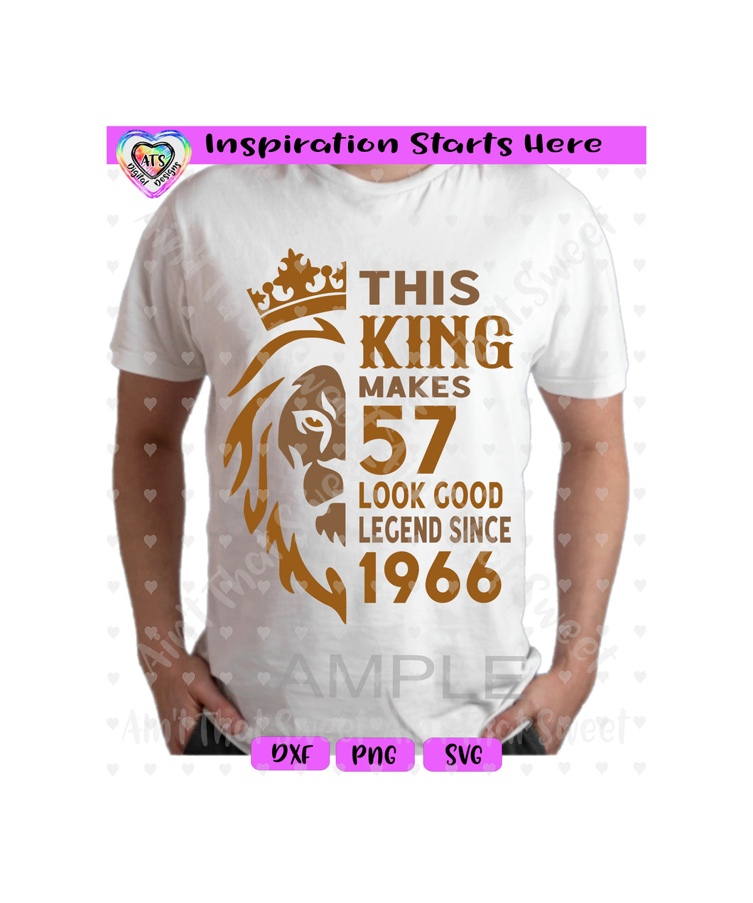 This King Makes 57 Look Good | Legend Since 1966 (Based on 2023) | Crown | Lion - Transparent PNG SVG DXF - Silhouette, Cricut, ScanNCut