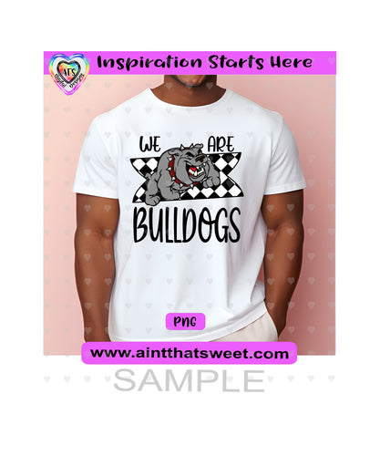 We Are Bulldogs | Checkerboard Background | Black Wording- Transparent PNG File Only - Silhouette, Cricut, ScanNCut