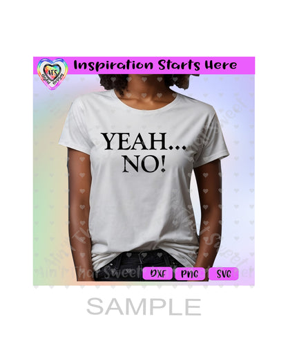 Yeah No - Transparent PNG, SVG, DXF - Silhouette, Cricut, ScanNCut