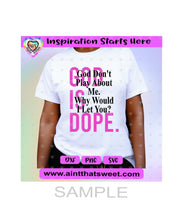 God Is Dope | God Don't Play About Me. Why Would I Let You? - Transparent PNG, SVG, DXF - Silhouette, Cricut, ScanNCut