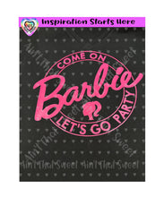 Barbie - Come On Let's Go Party - Transparent PNG SVG DXF - Silhouette, Cricut, ScanNCut