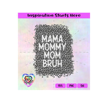 Mama | Mommy | Mom | Bruh - Transparent PNG SVG DXF - Silhouette, Cricut, ScanNCut