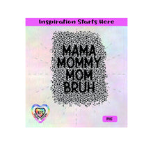 Mama | Mommy | Mom | Bruh - Transparent PNG SVG DXF - Silhouette, Cricut, ScanNCut