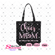 Choir Mom Like A Regular Mom Only Cooler - Transparent PNG, SVG - Silhouette, Cricut, Scan N Cut