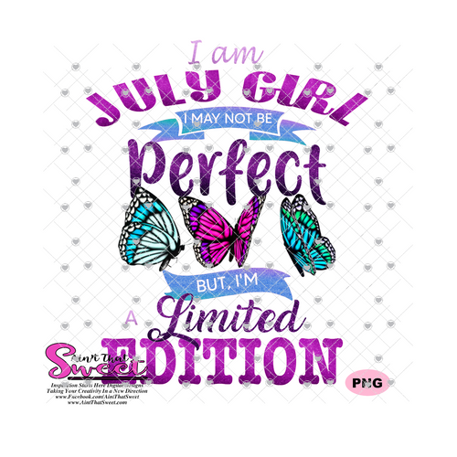 I Am July Girl I May Not Be Perfect But I Am A Limited Edition - Transparent PNG, SVG  - Silhouette, Cricut, Scan N Cut