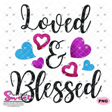 Loved and Blessed with Hearts - Transparent PNG, SVG - Silhouette, Cricut, Scan N Cut