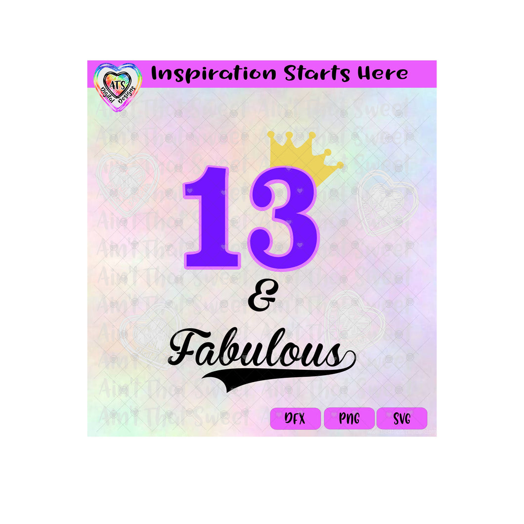 13 & Fabulous | Crown -  Transparent PNG, SVG, DXF  - Silhouette, Cricut, Scan N Cut