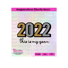 2022 This Is My Year - Transparent PNG, SVG  - Silhouette, Cricut, Scan N Cut