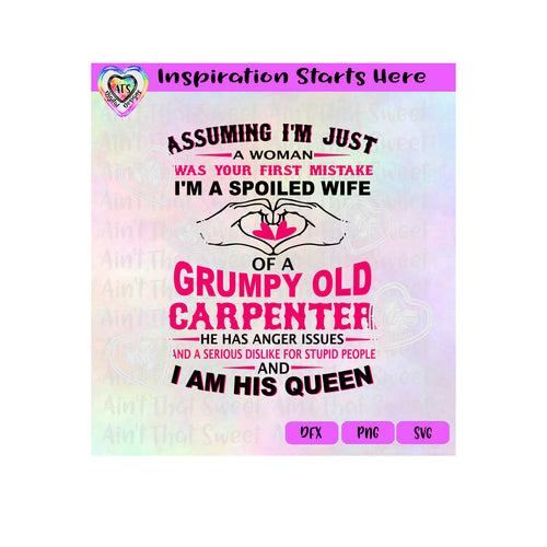 Assuming I'm Just A Woman | Mistake | Spoiled Wife | Grumpy Carpenter | Queen | Transparent PNG, SVG, DXF - Silhouette, Cricut, Scan N Cut