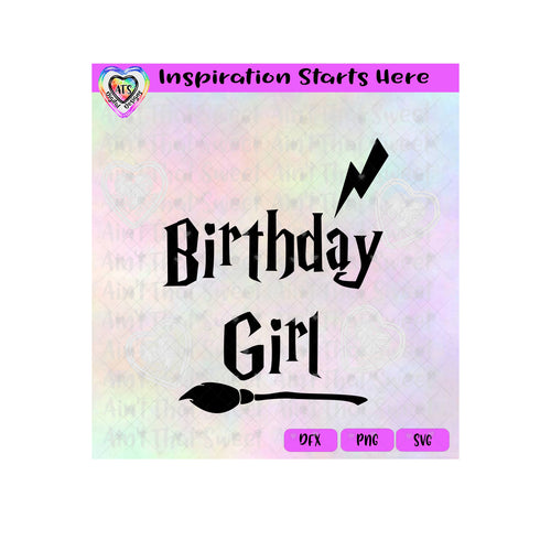 Birthday Girl | Lightning Bolt | Broom - Transparent PNG SVG DXF - Silhouette, Cricut, ScanNCut