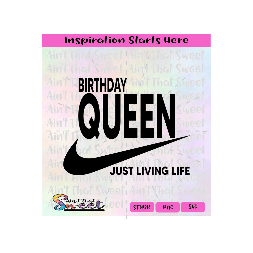 Birthday Queen Just Living Life | With Swish |Transparent PNG, SVG  - Silhouette, Cricut, Scan N Cut