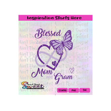 Blessed To Be Called Mom And Gram with Heart, Infinity and Butterfly - Transparent PNG, SVG  - Silhouette, Cricut, Scan N Cut