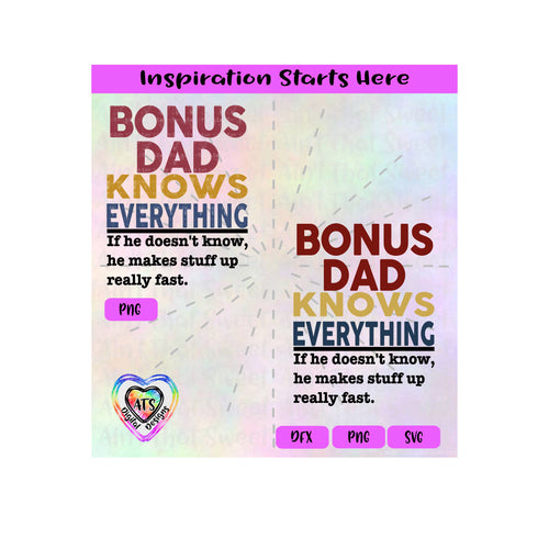 Bonus Dad Knows Everything | If He Doesn't Know, He Makes Stuff Up Really Fast - Transparent PNG, SVG, DXF - Silhouette, Cricut, ScanNCut