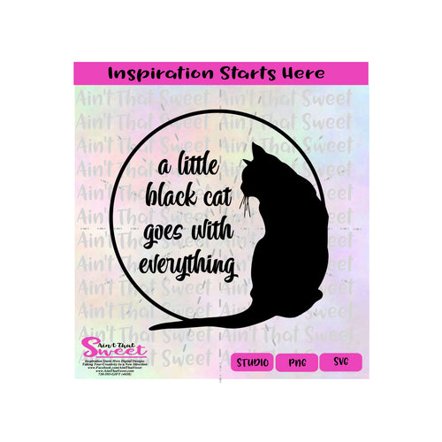 A Little Black Cat Goes With Everything | Cat In Circle Border - Transparent PNG, SVG  - Silhouette, Cricut, Scan N Cut