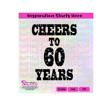 Cheers To 60 Years - Transparent PNG, SVG - Silhouette, Cricut, Scan N Cut