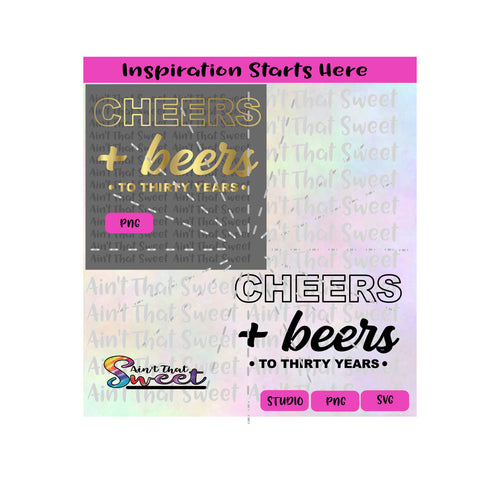 Cheers + Beers To Thirty Years - Transparent PNG, SVG  - Silhouette, Cricut, Scan N Cut