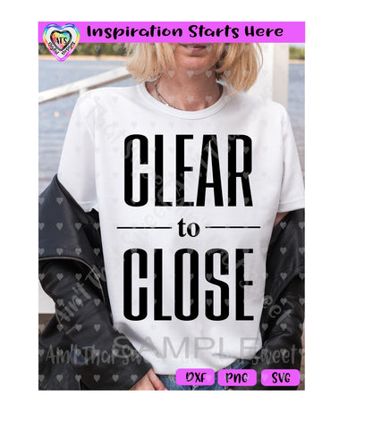 Clear To Close - Transparent PNG SVG DXF - Silhouette, Cricut, ScanNCut