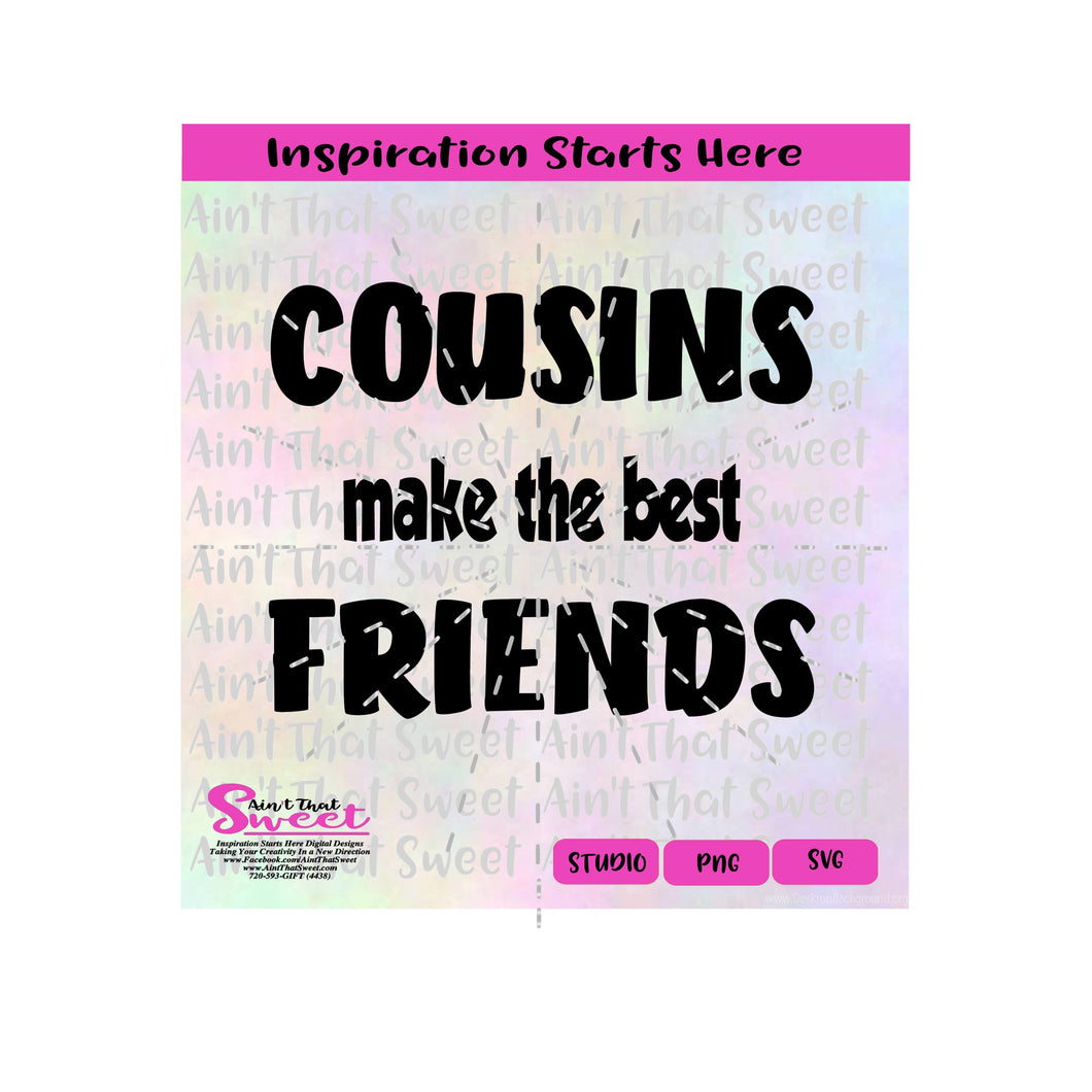Cousins Make The Best Friends - Transparent PNG, SVG  - Silhouette, Cricut, Scan N Cut