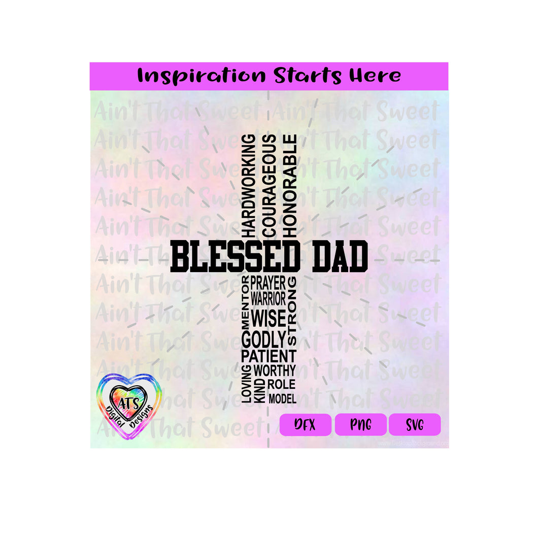 Cross | Blessed Dad | Godly Wise Patient Loving Kind Role Model Worthy Hardworking - Transparent PNG SVG DXF - Silhouette, Cricut, ScanNCut