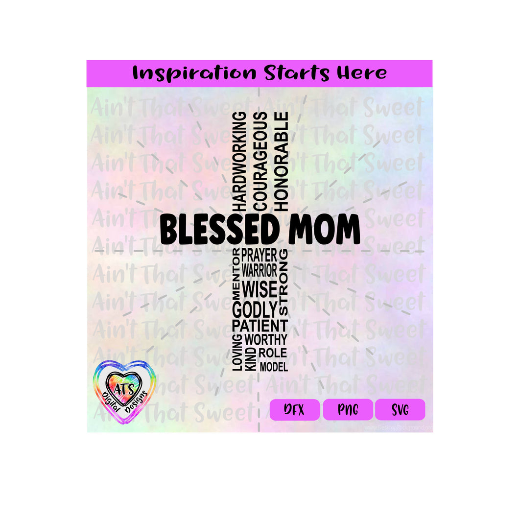 Cross | Blessed Mom | Godly Wise Patient Loving Kind Role Model Worthy Hardworking - Transparent PNG SVG DXF - Silhouette, Cricut, ScanNCut