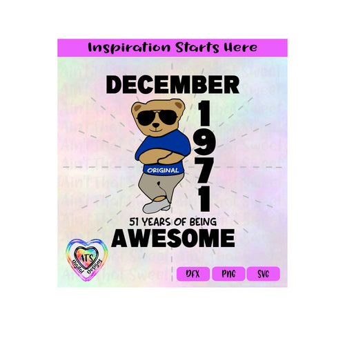 December 1971 | 51 Years Of Awesome | Cool Bear | Arms Crossed (based on 2022) - Transparent PNG SVG DXF - Silhouette, Cricut, ScanNCut