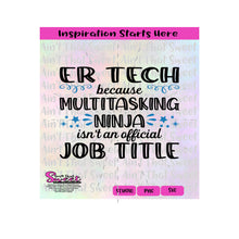 ER Tech Because Multitasking Ninja Isn't An Official Job Title - Transparent PNG,SVG-Silhouette, Cricut, Scan N Cut