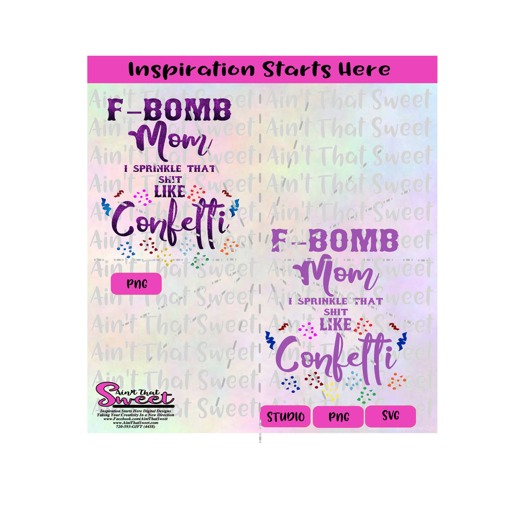 F-Bomb Mom I Sprinkle That Sh*t Like Confetti - Transparent PNG, SVG  - Silhouette, Cricut, Scan N Cut