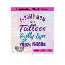 F-Bomb Mom With Tattoos, Pretty Eyes and Thick Thighs | VS2- Transparent PNG, SVG - Silhouette, Cricut, Scan N Cut