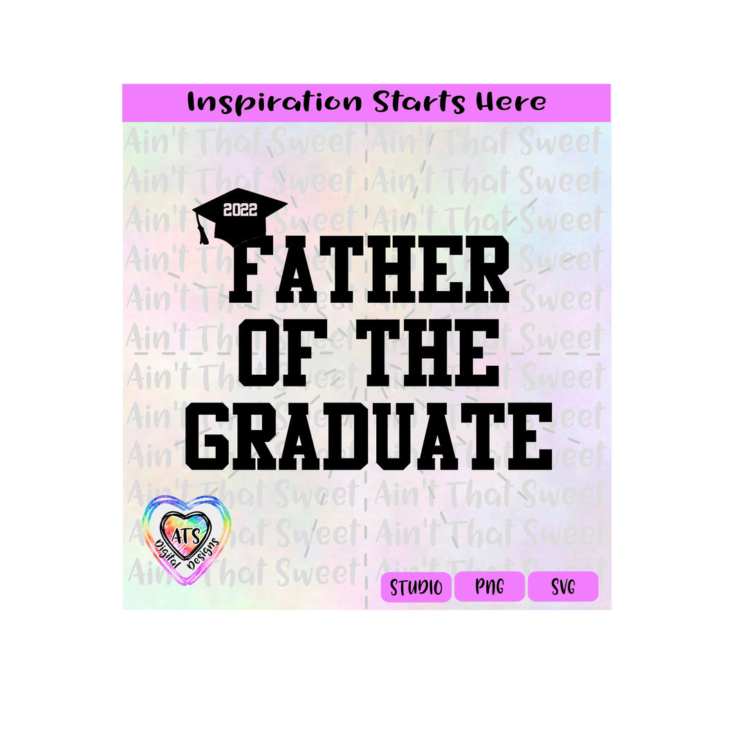 Father Of The Graduate | 2022 | Mortar Board - Transparent PNG, SVG - Silhouette, Cricut, Scan N Cut
