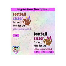 Football Sister | I'm Just Here For The Concession Stand - Transparent PNG SVG DXF - Silhouette, Cricut, ScanNCut