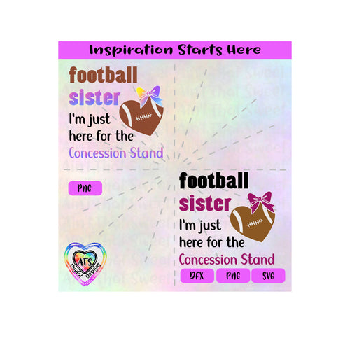 Football Sister | I'm Just Here For The Concession Stand - Transparent PNG SVG DXF - Silhouette, Cricut, ScanNCut