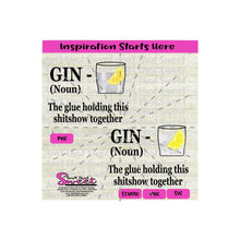 Gin Short Glass - Noun - The Glue Holding This Shitshow Together - Transparent PNG, SVG  - Silhouette, Cricut, Scan N Cut