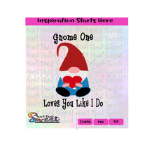 Gnome One Loves You Like I Do - Transparent PNG, SVG - Silhouette, Cricut, Scan N Cut