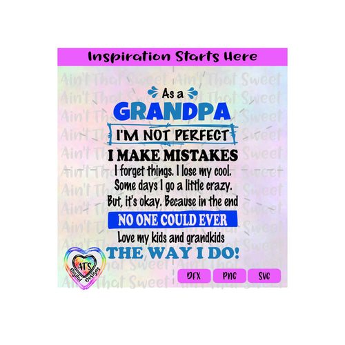 As A Grandpa-I'm Not Perfect I Make Mistakes-Forget Things-Lose My Cool-Go Crazy - Transparent PNG SVG DXF - Silhouette, Cricut, ScanNCut