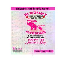 Hi Mommy Grandma Told Me That You Are Awesome-Elephants-Happy 1st Mother's Day-Pink - Transparent PNG, SVG  - Silhouette, Cricut, Scan N Cut