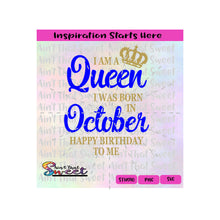 I Am A Queen Born In October | Happy Birthday To Me - Transparent PNG, SVG  - Silhouette, Cricut, Scan N Cut
