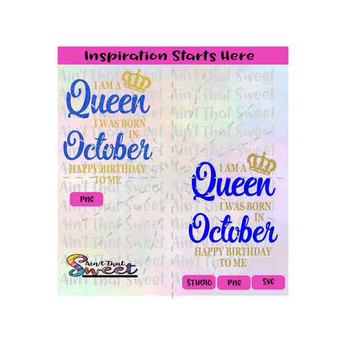 I Am A Queen Born In October | Happy Birthday To Me - Transparent PNG, SVG  - Silhouette, Cricut, Scan N Cut